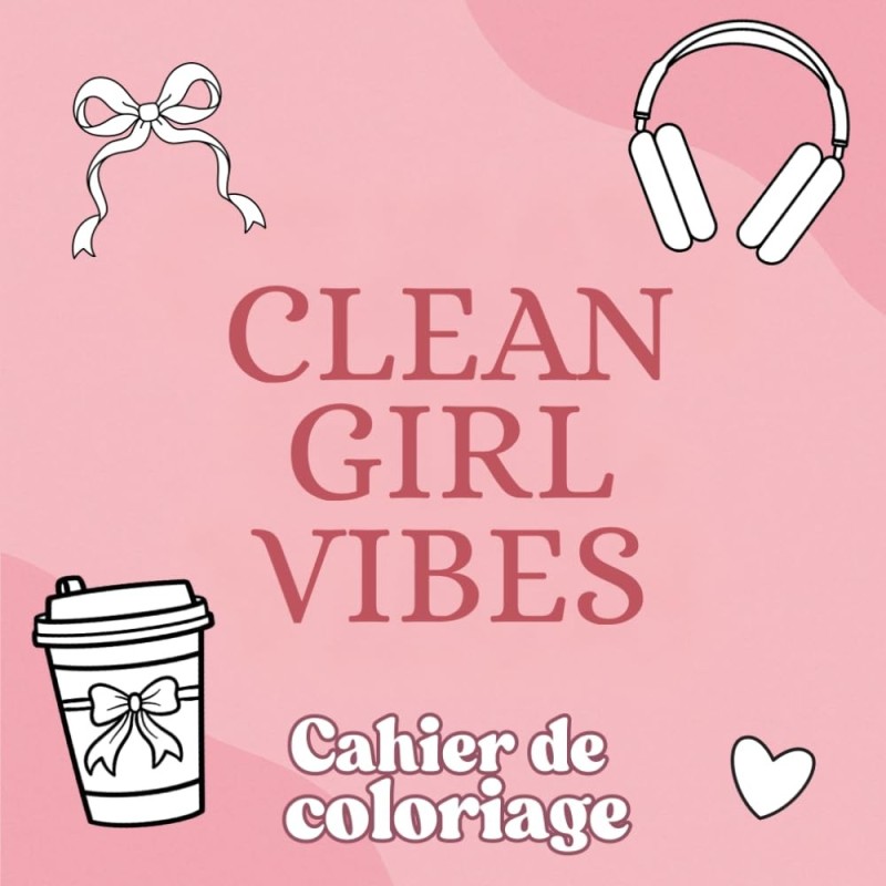 Cahier de coloriage "Clean girl vibes"