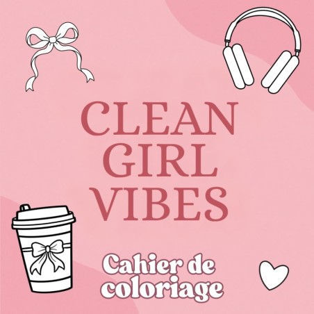 Cahier de coloriage "Clean girl vibes"